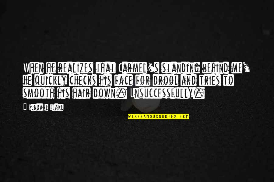 Drool Quotes By Kendare Blake: When he realizes that Carmel's standing behind me,