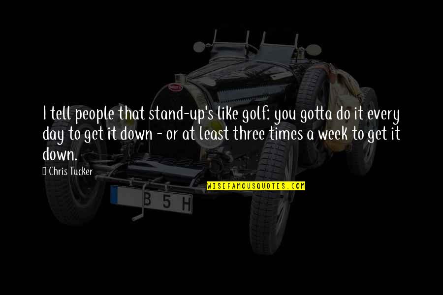 Drooled Clip Quotes By Chris Tucker: I tell people that stand-up's like golf: you