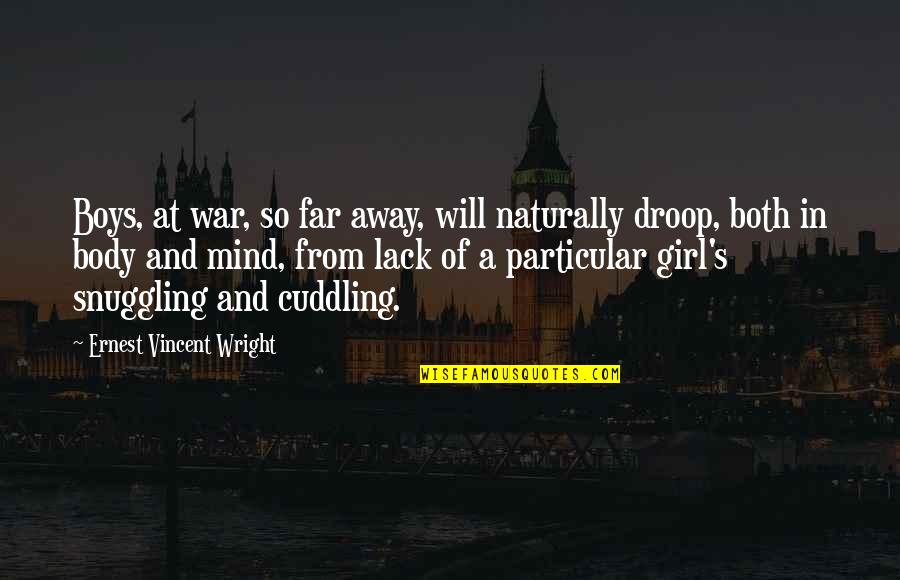 Droop'd Quotes By Ernest Vincent Wright: Boys, at war, so far away, will naturally