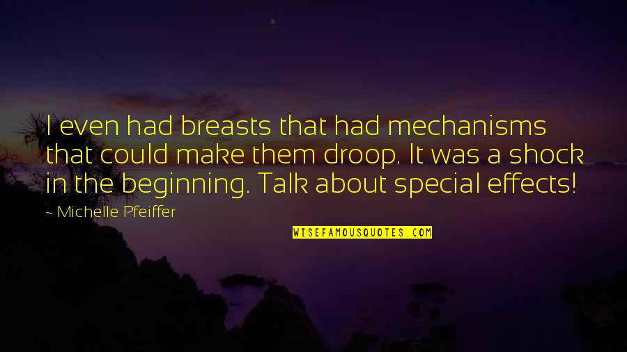 Droop'd Quotes By Michelle Pfeiffer: I even had breasts that had mechanisms that