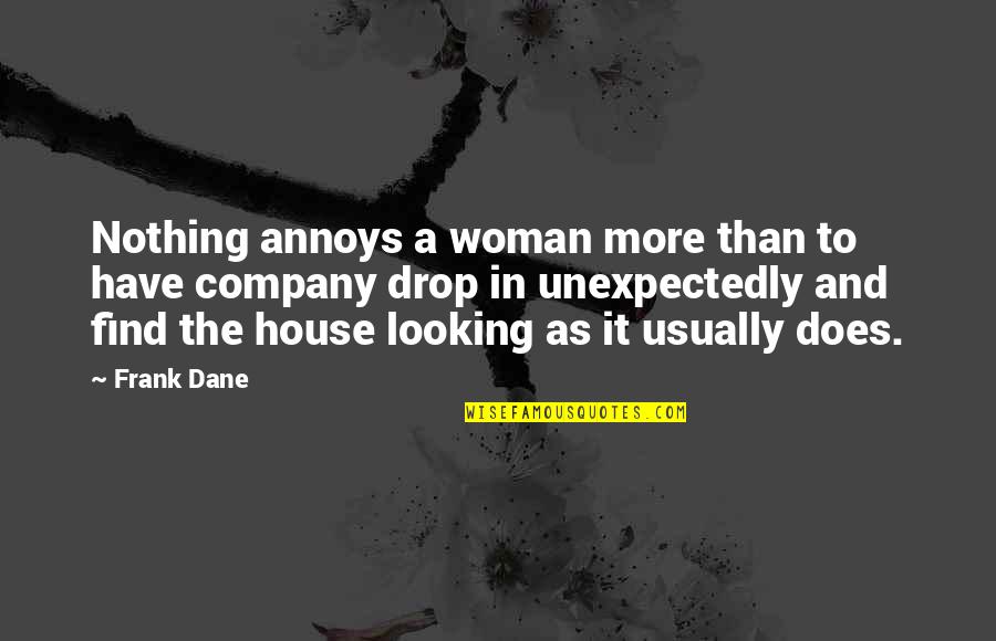 Drop A Quotes By Frank Dane: Nothing annoys a woman more than to have