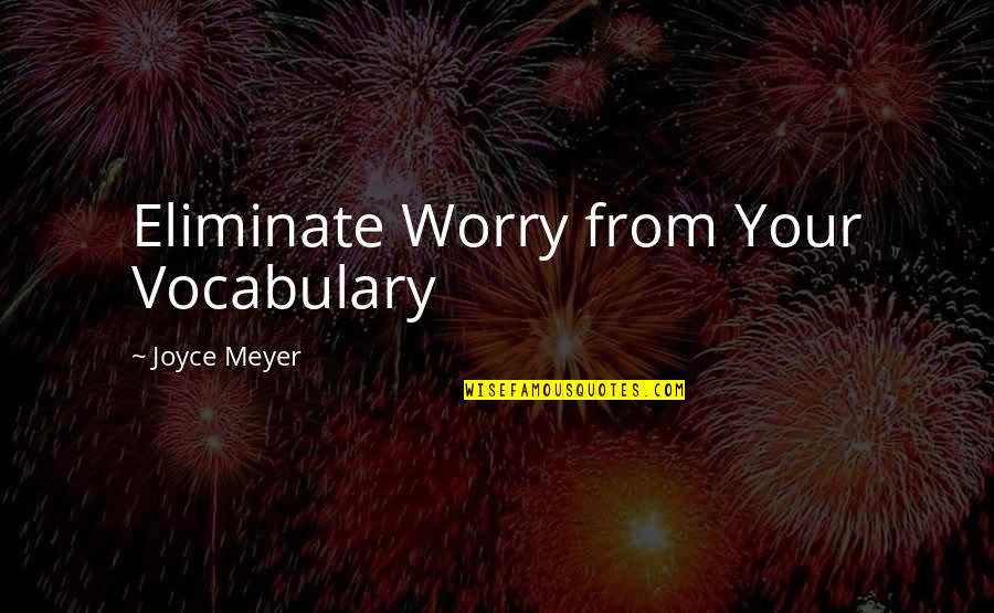 Drop Dead Funny Quotes By Joyce Meyer: Eliminate Worry from Your Vocabulary