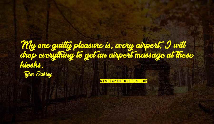 Drop Everything Quotes By Tyler Oakley: My one guilty pleasure is, every airport, I