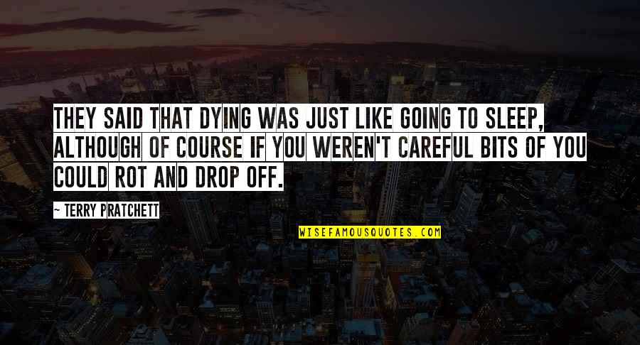 Drop You Like Quotes By Terry Pratchett: They said that dying was just like going