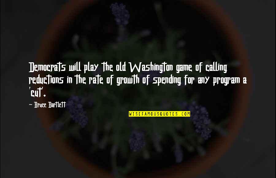 Droplet Quotes By Bruce Bartlett: Democrats will play the old Washington game of