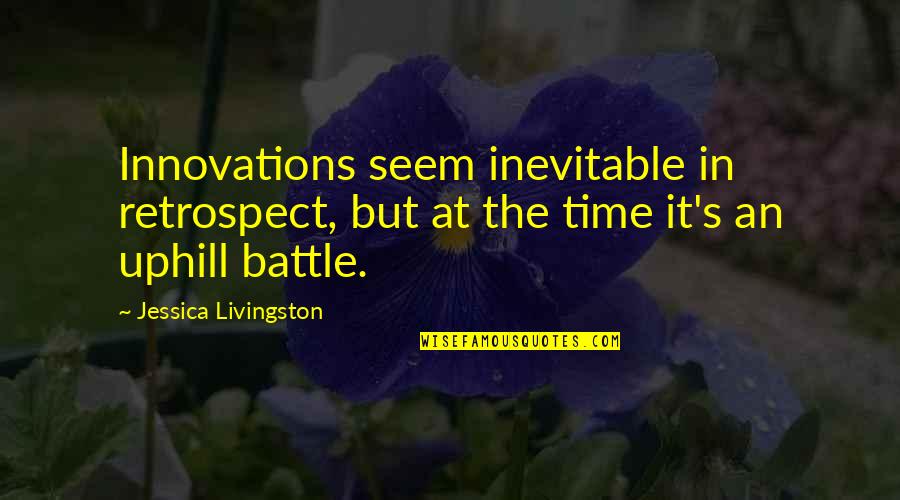 Droplet Quotes By Jessica Livingston: Innovations seem inevitable in retrospect, but at the