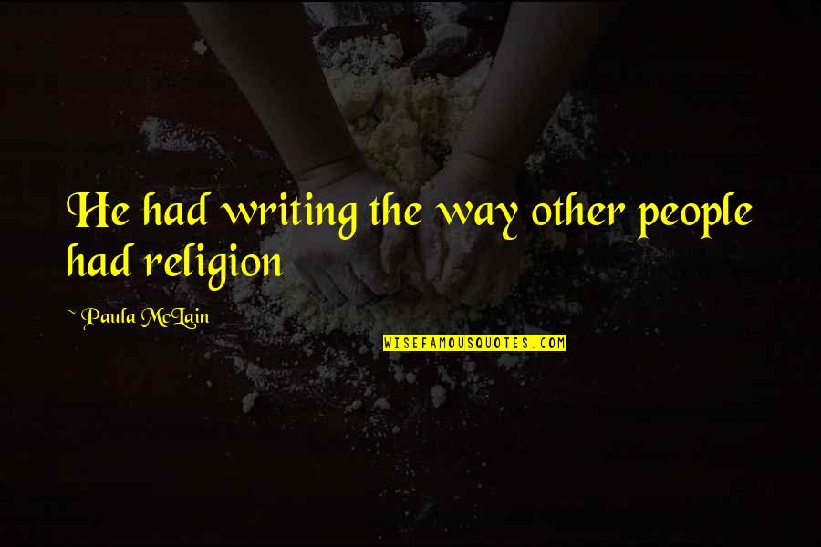 Dropout Rate Quotes By Paula McLain: He had writing the way other people had