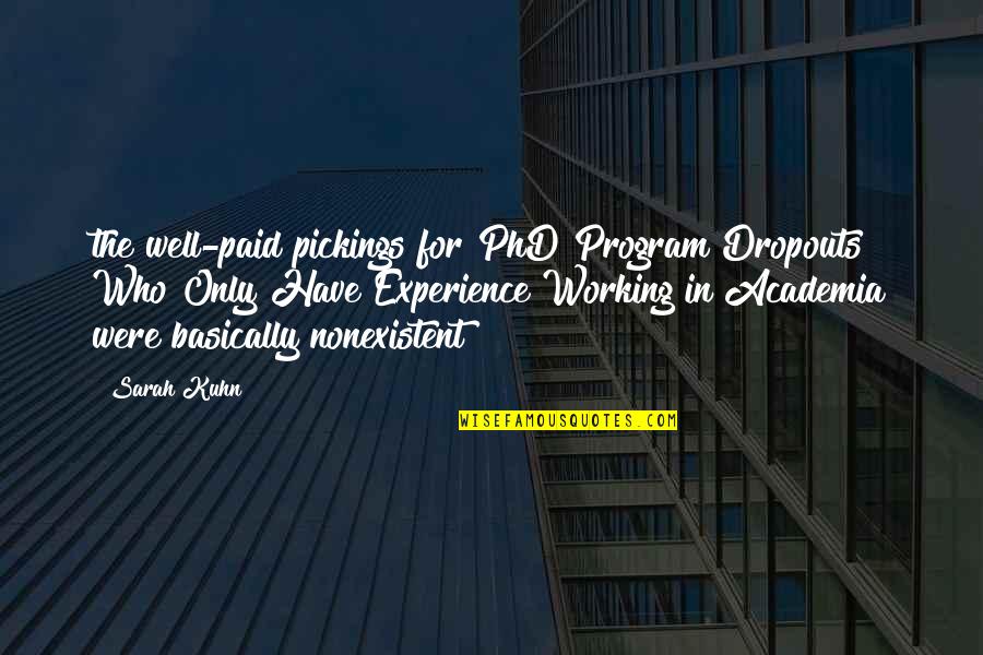 Dropouts Quotes By Sarah Kuhn: the well-paid pickings for PhD Program Dropouts Who