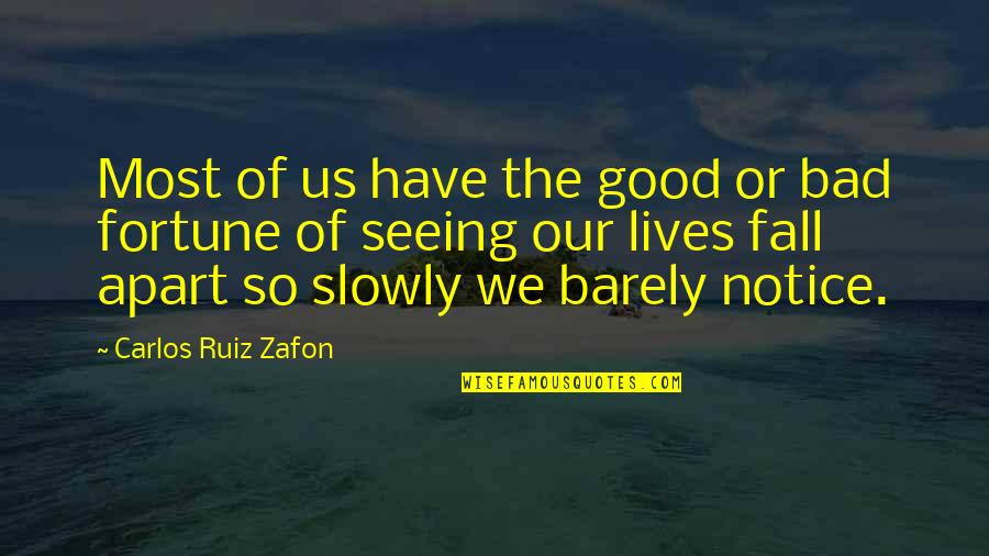 Dropped Kerb Quotes By Carlos Ruiz Zafon: Most of us have the good or bad