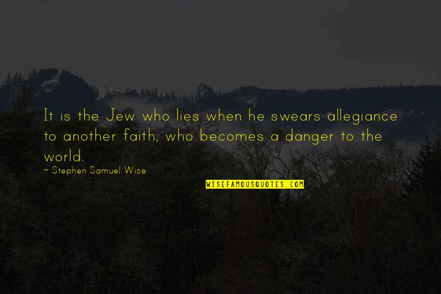 Dropped Objects Quotes By Stephen Samuel Wise: It is the Jew who lies when he