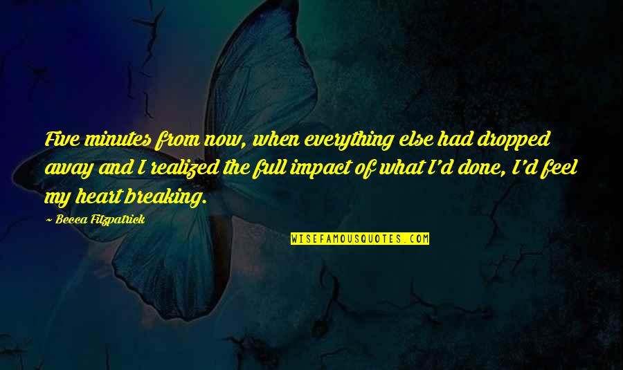 Dropped Quotes By Becca Fitzpatrick: Five minutes from now, when everything else had Dropped Quotes By Becca Fitzpatrick: Five minutes from now, when everything else had