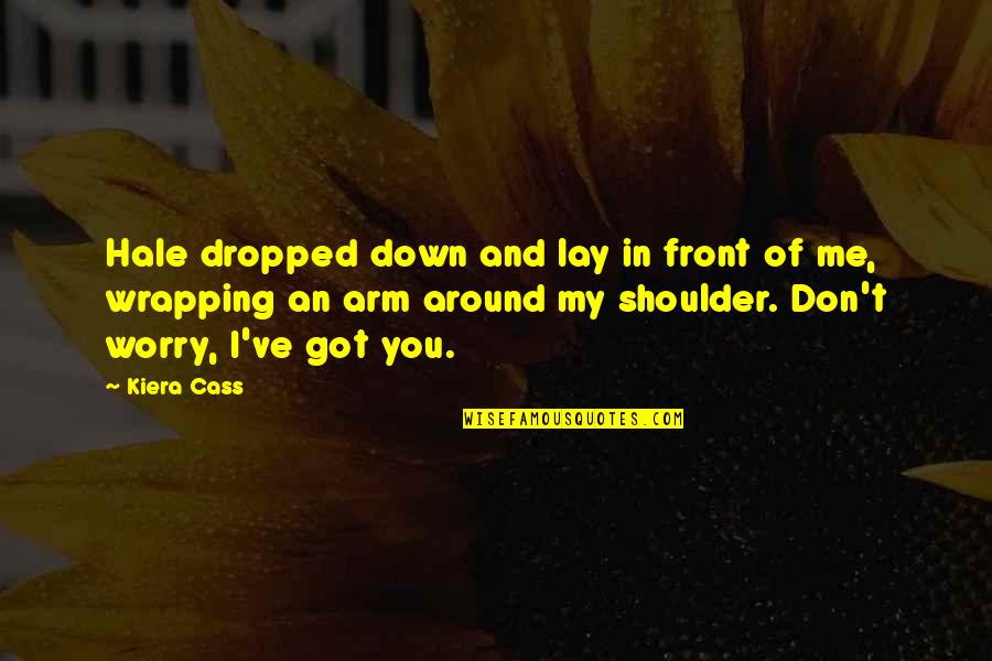 Dropped Quotes By Kiera Cass: Hale dropped down and lay in front of Dropped Quotes By Kiera Cass: Hale dropped down and lay in front of