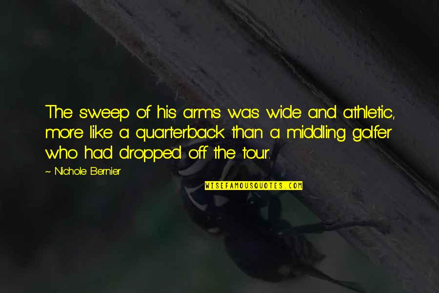 Dropped Quotes By Nichole Bernier: The sweep of his arms was wide and Dropped Quotes By Nichole Bernier: The sweep of his arms was wide and