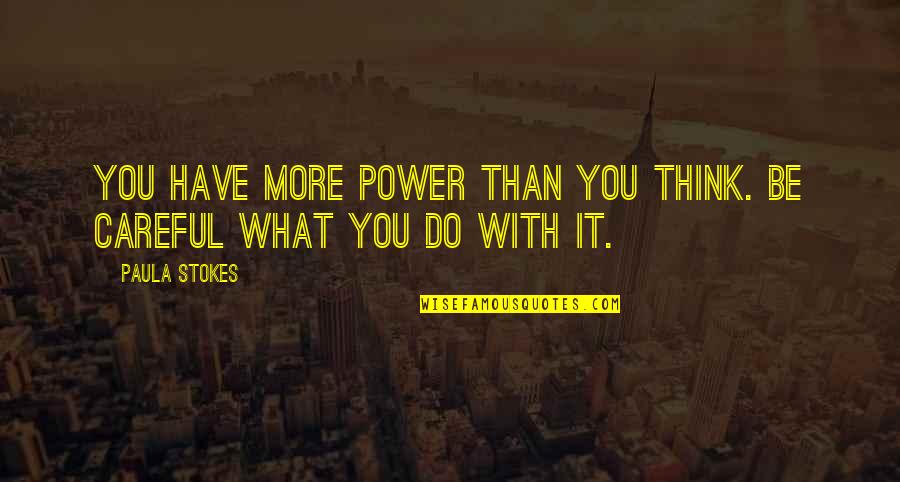 Dropper Recipe Quotes By Paula Stokes: You have more power than you think. Be