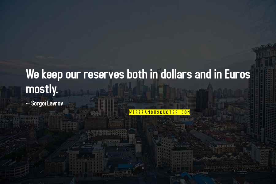 Dropper Recipe Quotes By Sergei Lavrov: We keep our reserves both in dollars and Dropper Recipe Quotes By Sergei Lavrov: We keep our reserves both in dollars and