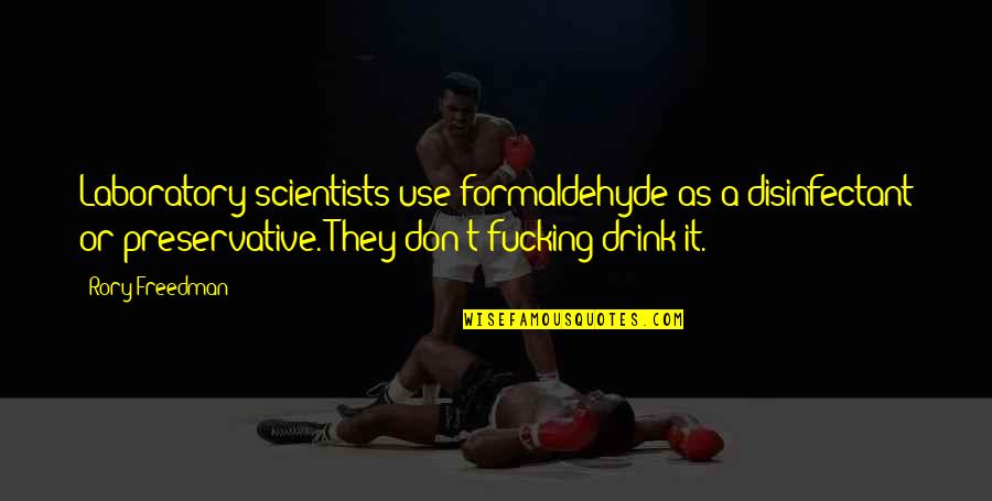 Droppeth Quotes By Rory Freedman: Laboratory scientists use formaldehyde as a disinfectant or Droppeth Quotes By Rory Freedman: Laboratory scientists use formaldehyde as a disinfectant or