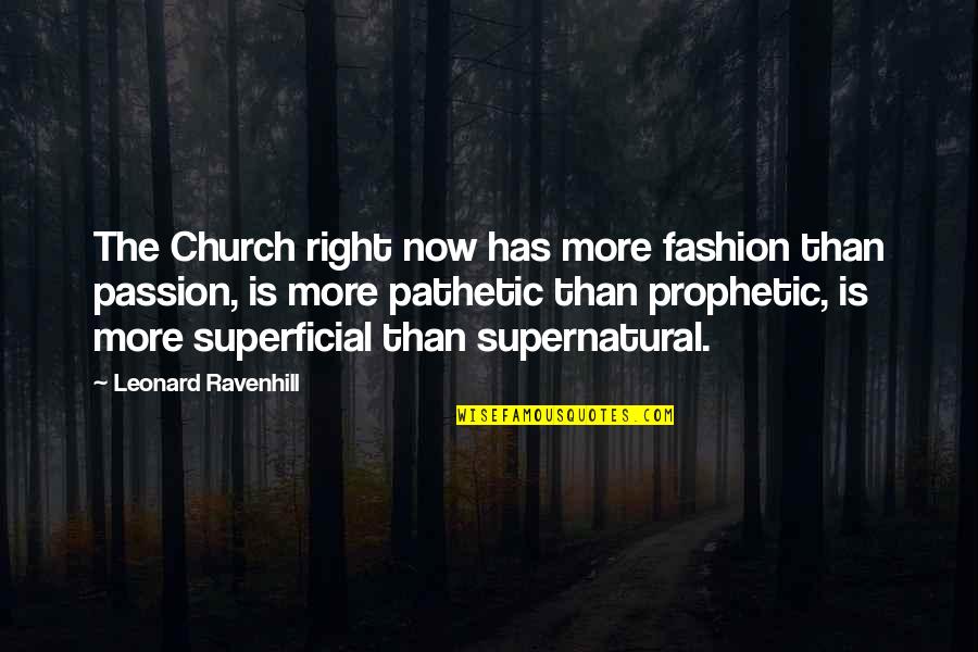 Dropping Gems Quotes By Leonard Ravenhill: The Church right now has more fashion than