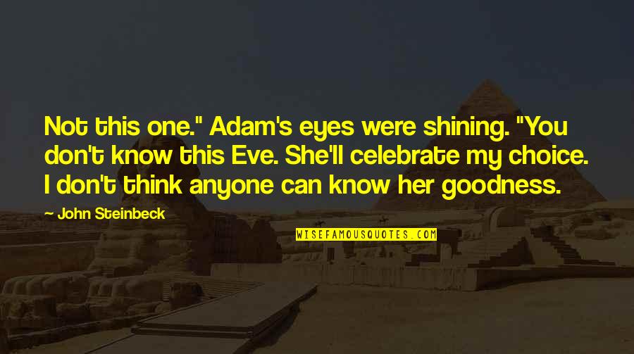 Dropping Pride Quotes By John Steinbeck: Not this one." Adam's eyes were shining. "You