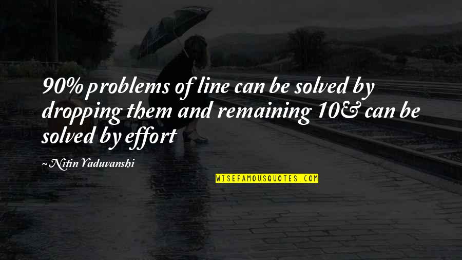 Dropping Quotes By Nitin Yaduvanshi: 90% problems of line can be solved by