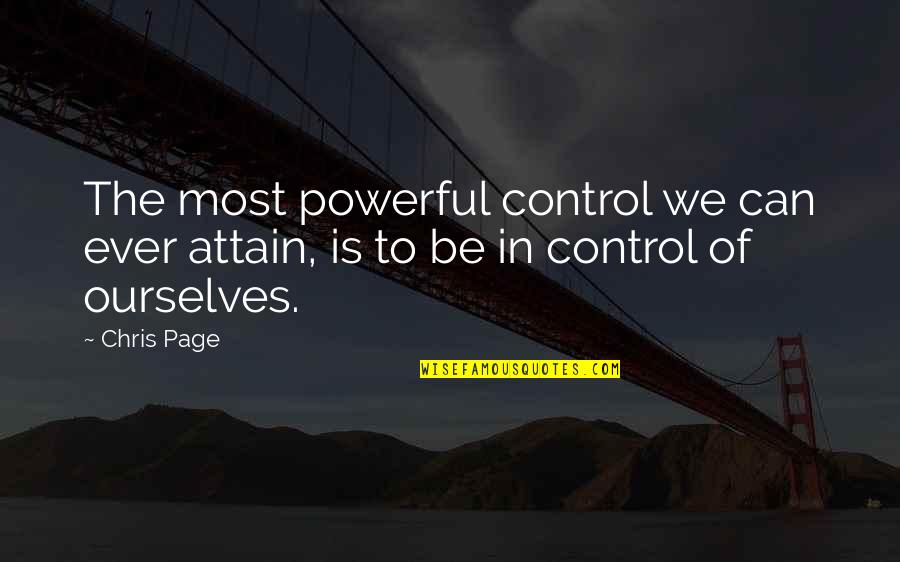 Droppingly Quotes By Chris Page: The most powerful control we can ever attain,