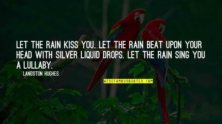 Drops Of Rain Quotes By Langston Hughes: Let the rain kiss you. Let the rain