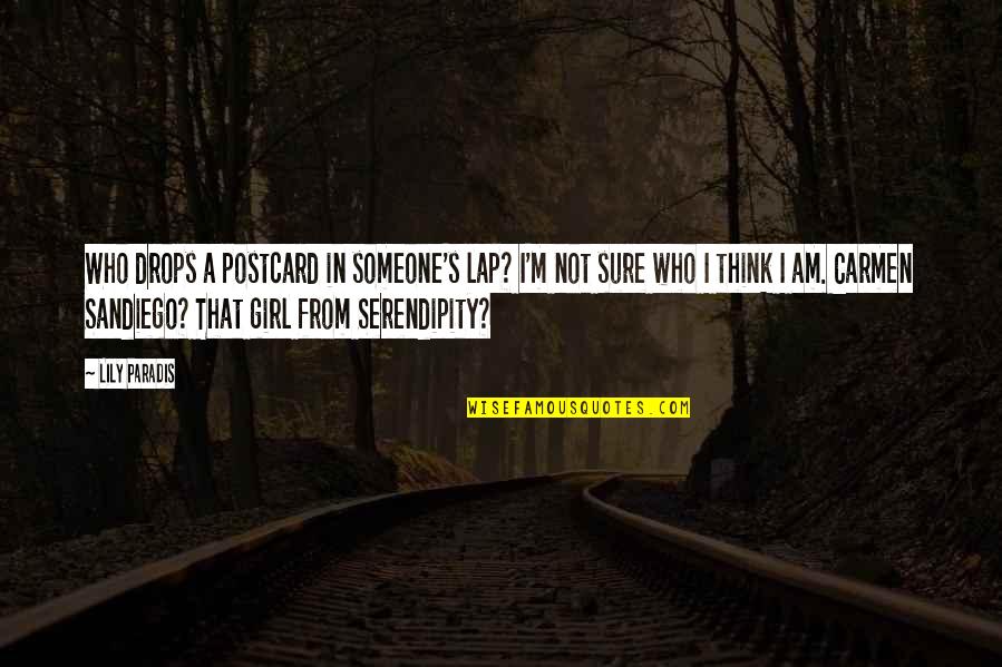 Drops Quotes By Lily Paradis: Who drops a postcard in someone's lap? I'm Drops Quotes By Lily Paradis: Who drops a postcard in someone's lap? I'm