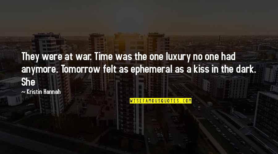 Dropsies For Fish Quotes By Kristin Hannah: They were at war. Time was the one Dropsies For Fish Quotes By Kristin Hannah: They were at war. Time was the one