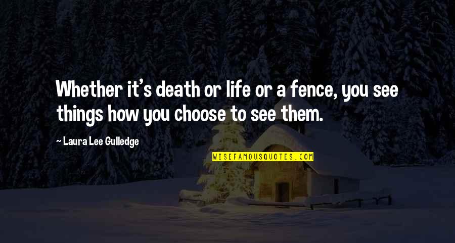 Dropsies For Fish Quotes By Laura Lee Gulledge: Whether it's death or life or a fence, Dropsies For Fish Quotes By Laura Lee Gulledge: Whether it's death or life or a fence,