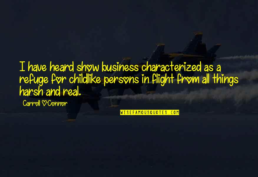 Dropulich Quotes By Carroll O'Connor: I have heard show business characterized as a