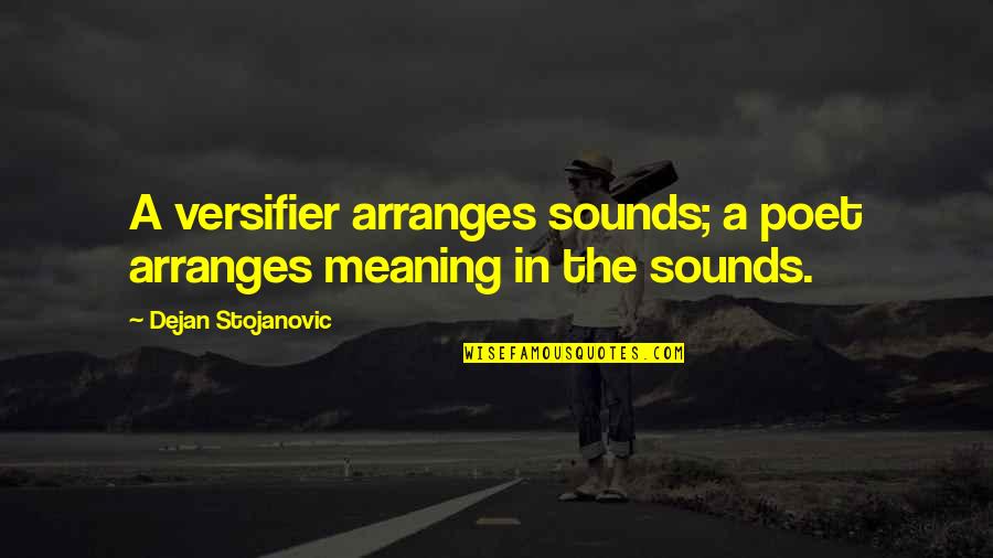 Drosera Plant Quotes By Dejan Stojanovic: A versifier arranges sounds; a poet arranges meaning Drosera Plant Quotes By Dejan Stojanovic: A versifier arranges sounds; a poet arranges meaning
