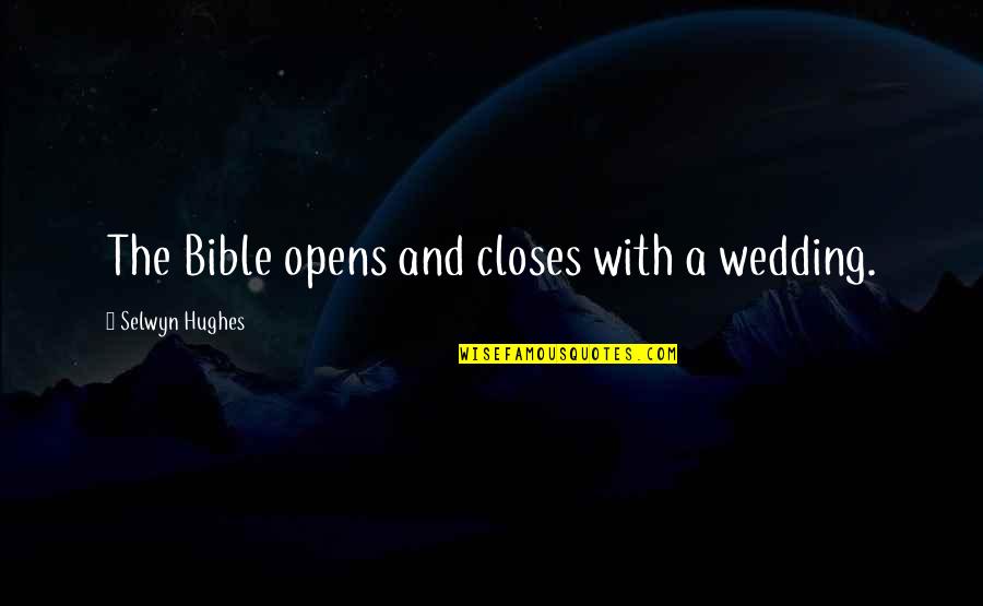 Drosophila Mutations Quotes By Selwyn Hughes: The Bible opens and closes with a wedding. Drosophila Mutations Quotes By Selwyn Hughes: The Bible opens and closes with a wedding.