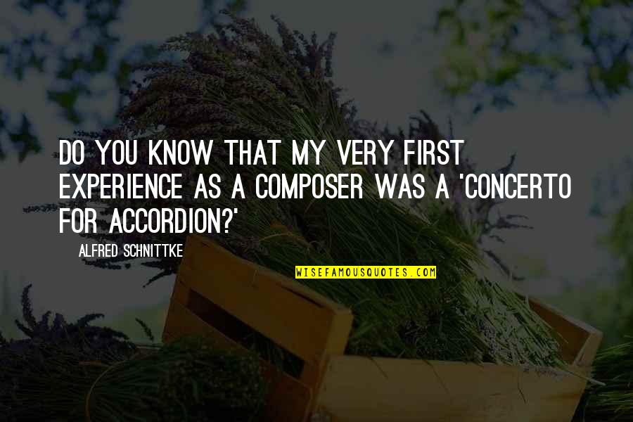 Dross Quotes By Alfred Schnittke: Do you know that my very first experience