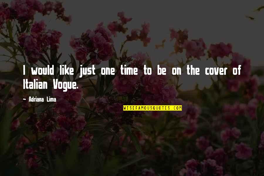 Drossos Miniature Quotes By Adriana Lima: I would like just one time to be
