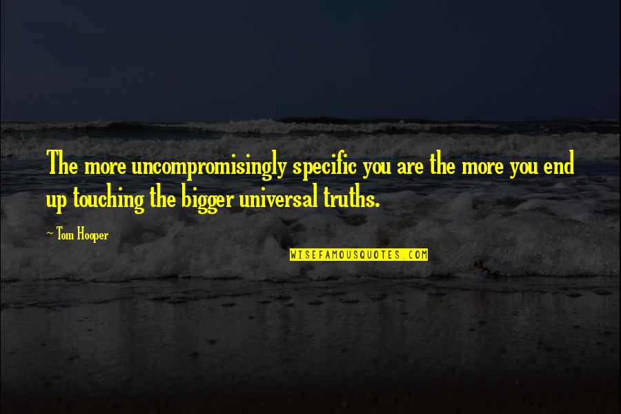 Drosten Covid Quotes By Tom Hooper: The more uncompromisingly specific you are the more