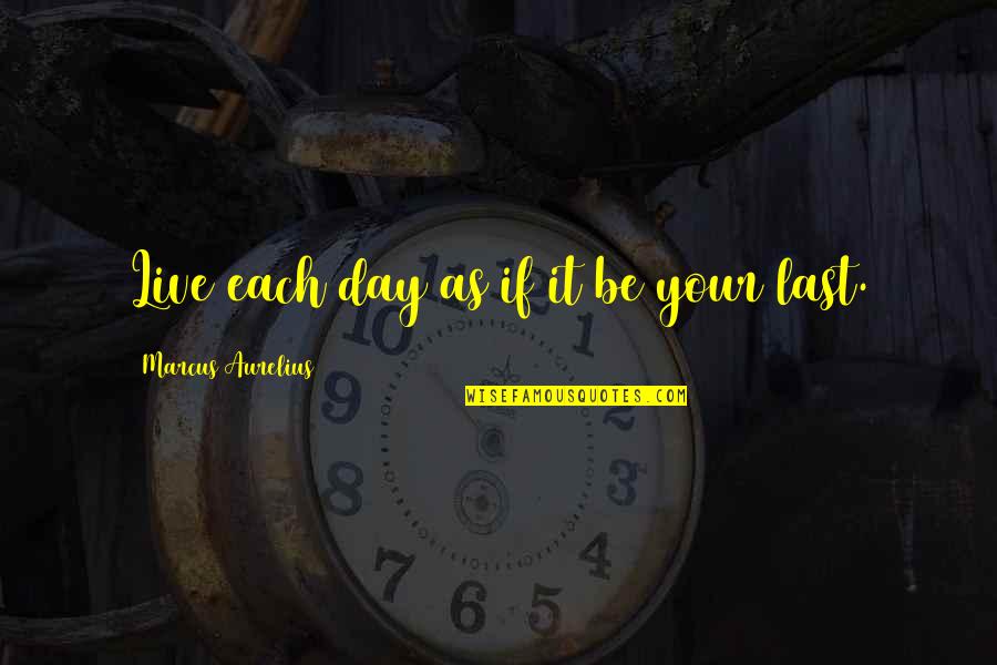 Droubay Lawn Quotes By Marcus Aurelius: Live each day as if it be your