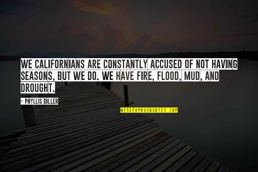 Drought Quotes By Phyllis Diller: We Californians are constantly accused of not having