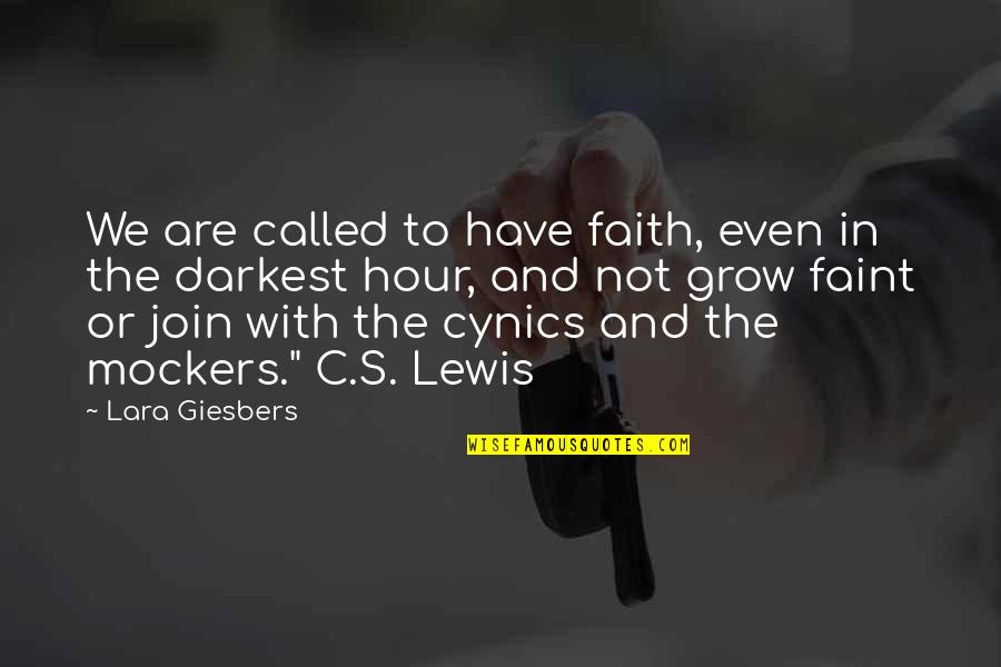 Droughtlanders Quotes By Lara Giesbers: We are called to have faith, even in