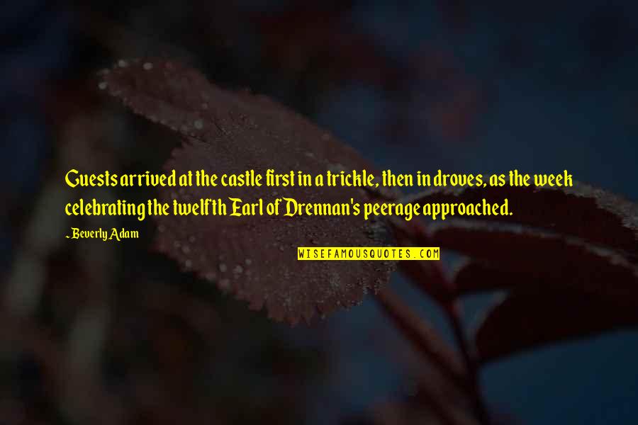 Droves Quotes By Beverly Adam: Guests arrived at the castle first in a Droves Quotes By Beverly Adam: Guests arrived at the castle first in a