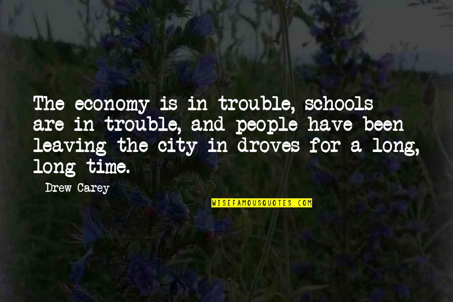 Droves Quotes By Drew Carey: The economy is in trouble, schools are in Droves Quotes By Drew Carey: The economy is in trouble, schools are in