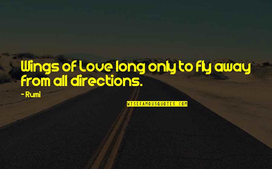 Droves Quotes By Rumi: Wings of Love long only to fly away