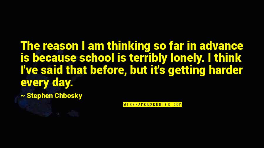 Drown My Sorrows Quotes By Stephen Chbosky: The reason I am thinking so far in