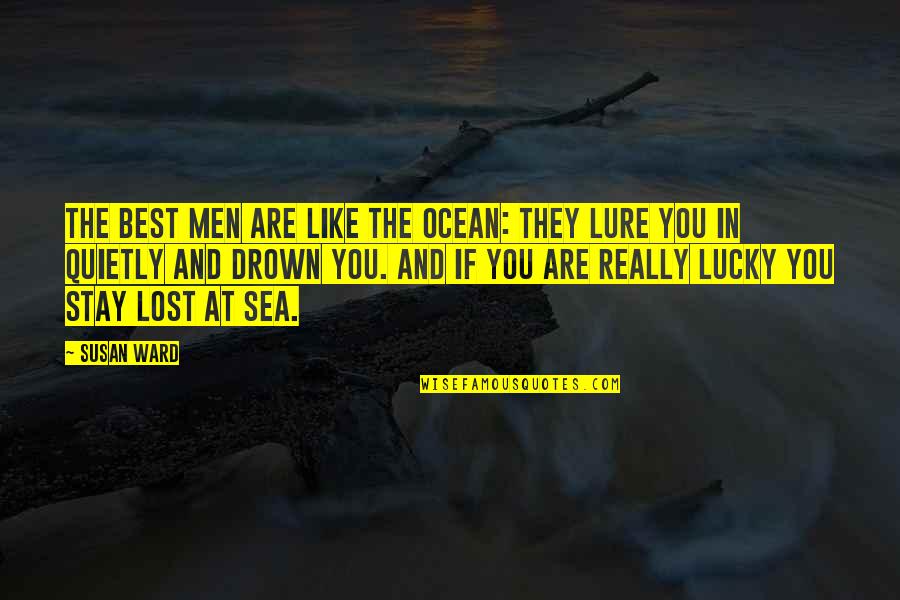 Drown Quotes By Susan Ward: The Best Men are like the ocean: They
