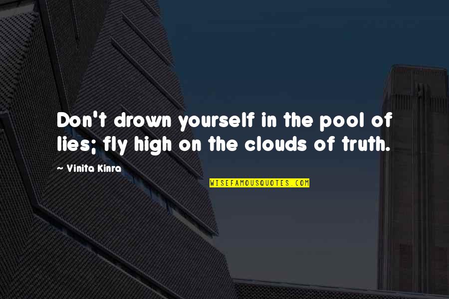 Drown Quotes By Vinita Kinra: Don't drown yourself in the pool of lies;