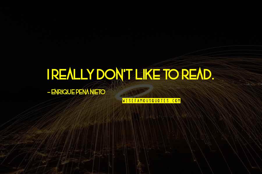 Drowned Minecraft Quotes By Enrique Pena Nieto: I really don't like to read. Drowned Minecraft Quotes By Enrique Pena Nieto: I really don't like to read.