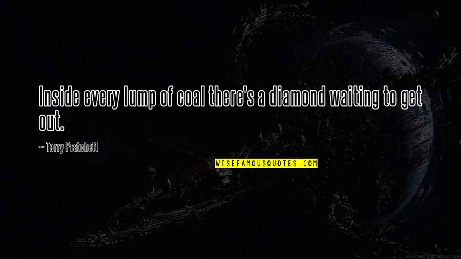 Drowned Minecraft Quotes By Terry Pratchett: Inside every lump of coal there's a diamond