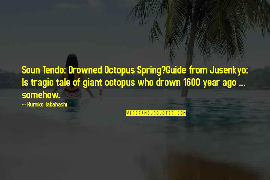 Drowned Quotes By Rumiko Takahashi: Soun Tendo: Drowned Octopus Spring?Guide from Jusenkyo: Is