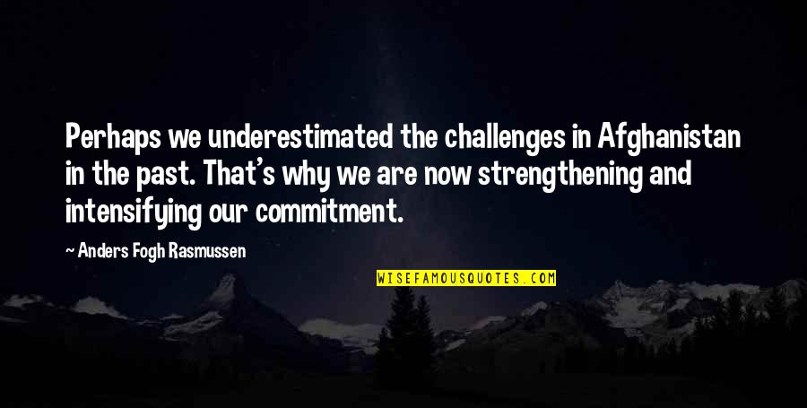 Drowning In Life Meaning Overwhelmed Quotes By Anders Fogh Rasmussen: Perhaps we underestimated the challenges in Afghanistan in