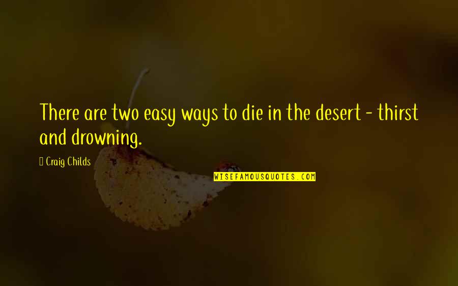 Drowning In Quotes By Craig Childs: There are two easy ways to die in