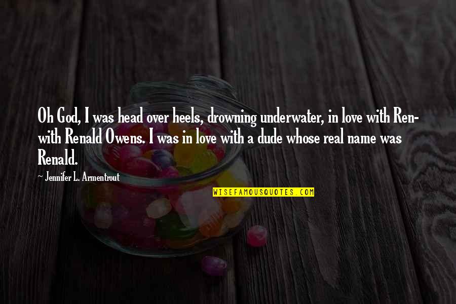 Drowning In Quotes By Jennifer L. Armentrout: Oh God, I was head over heels, drowning