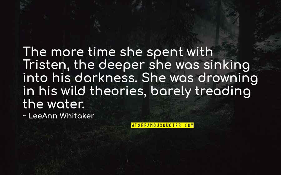 Drowning In Water Quotes By LeeAnn Whitaker: The more time she spent with Tristen, the